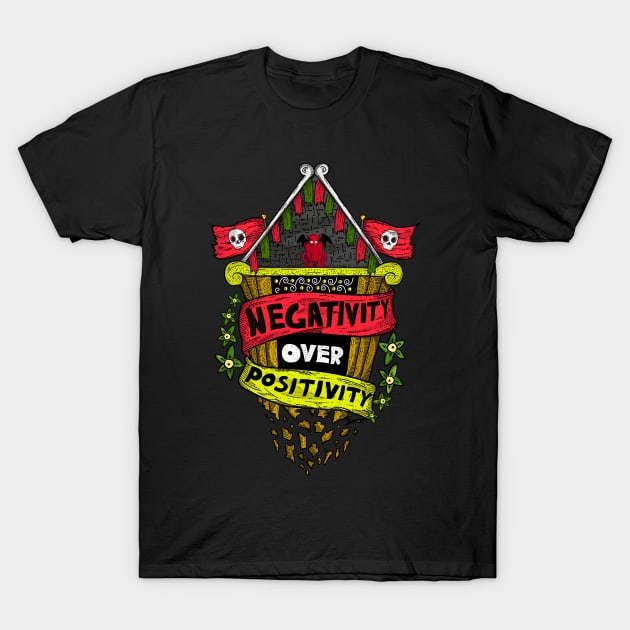 Negativity over Positivity T-Shirt by Asky_Pratama